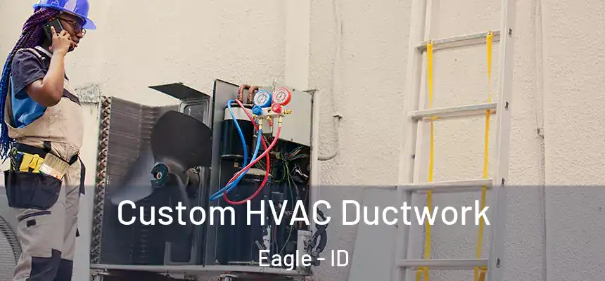 Custom HVAC Ductwork Eagle - ID