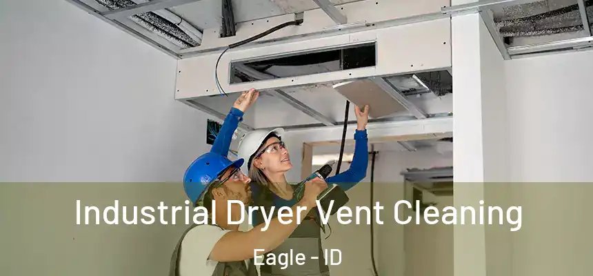 Industrial Dryer Vent Cleaning Eagle - ID