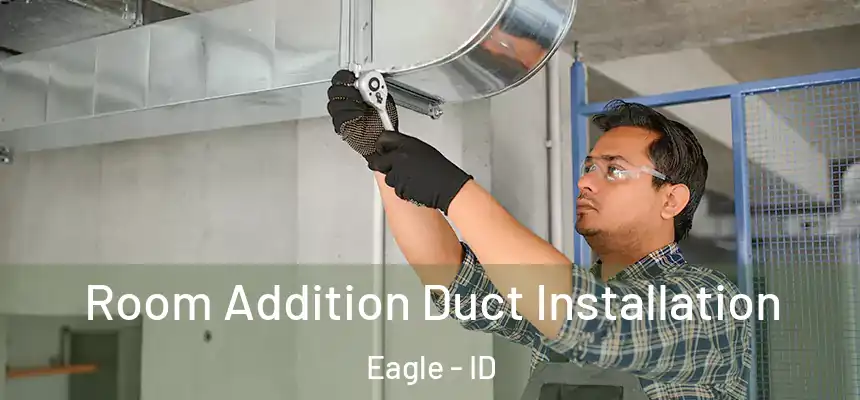  Room Addition Duct Installation Eagle - ID