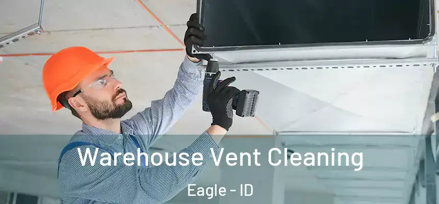 Warehouse Vent Cleaning Eagle - ID